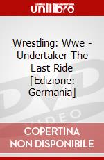 Wrestling: Wwe - Undertaker-The Last Ride [Edizione: Germania] dvd