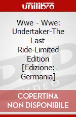 Wwe - Wwe: Undertaker-The Last Ride-Limited Edition [Edizione: Germania] dvd