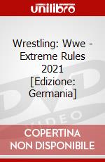 Wrestling: Wwe - Extreme Rules 2021 [Edizione: Germania] dvd