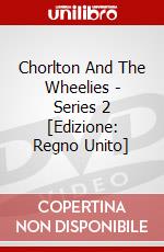 Chorlton And The Wheelies - Series 2 [Edizione: Regno Unito] dvd