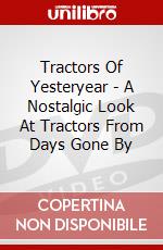 Tractors Of Yesteryear - A Nostalgic Look At Tractors From Days Gone By dvd