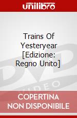 Trains Of Yesteryear [Edizione: Regno Unito] dvd
