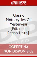 Classic Motorcycles Of Yesteryear [Edizione: Regno Unito] dvd