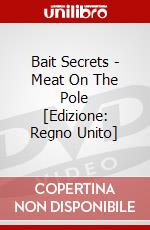 Bait Secrets - Meat On The Pole [Edizione: Regno Unito] dvd