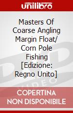 Masters Of Coarse Angling Margin Float/ Corn Pole Fishing [Edizione: Regno Unito] dvd