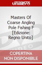 Masters Of Coarse Angling Pole Fishing F [Edizione: Regno Unito] dvd