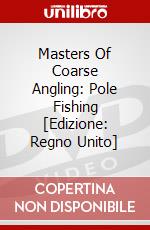 Masters Of Coarse Angling: Pole Fishing [Edizione: Regno Unito] dvd