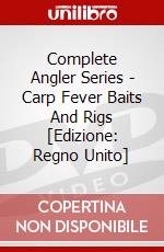Complete Angler Series - Carp Fever Baits And Rigs [Edizione: Regno Unito] dvd