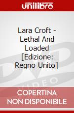Lara Croft - Lethal And Loaded [Edizione: Regno Unito] dvd