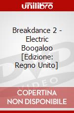 Breakdance 2 - Electric Boogaloo  [Edizione: Regno Unito] dvd