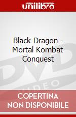 Black Dragon - Mortal Kombat Conquest dvd