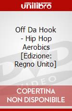 Off Da Hook - Hip Hop Aerobics [Edizione: Regno Unito] dvd