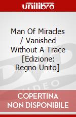 Man Of Miracles / Vanished Without A Trace [Edizione: Regno Unito] dvd