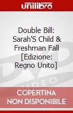 Double Bill: Sarah'S Child & Freshman Fall [Edizione: Regno Unito] dvd