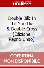 Double Bill: In Till You Die & Double Cross [Edizione: Regno Unito] dvd