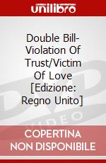 Double Bill- Violation Of Trust/Victim Of Love [Edizione: Regno Unito] dvd