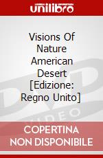 Visions Of Nature American Desert [Edizione: Regno Unito] dvd