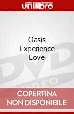 Oasis Experience Love [Edizione: Regno Unito] dvd