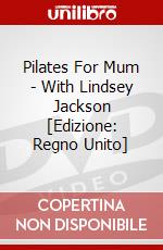 Pilates For Mum - With Lindsey Jackson [Edizione: Regno Unito] dvd