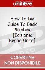 How To Diy Guide To Basic Plumbing [Edizione: Regno Unito] dvd