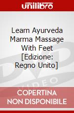 Learn Ayurveda Marma Massage With Feet [Edizione: Regno Unito] film in dvd