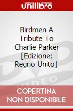 Birdmen A Tribute To Charlie Parker [Edizione: Regno Unito] dvd