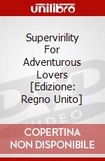 Supervirility For Adventurous Lovers [Edizione: Regno Unito] dvd