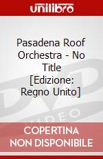 Pasadena Roof Orchestra - No Title [Edizione: Regno Unito] dvd