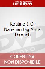 Routine 1 Of Nanyuan Big Arms Through [Edizione: Regno Unito] dvd