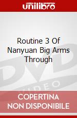 Routine 3 Of Nanyuan Big Arms Through [Edizione: Regno Unito] dvd