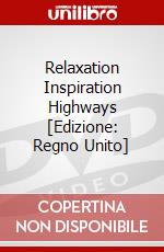 Relaxation  Inspiration  Highways [Edizione: Regno Unito] dvd