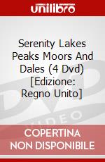 Serenity Lakes Peaks Moors And Dales (4 Dvd) [Edizione: Regno Unito] dvd