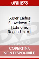 Super Ladies Showdown 2 [Edizione: Regno Unito] dvd