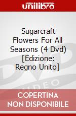 Sugarcraft Flowers For All Seasons (4 Dvd) [Edizione: Regno Unito] dvd