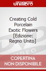 Creating Cold Porcelain Exotic Flowers [Edizione: Regno Unito] dvd