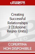 Creating Successful Relationships 2 [Edizione: Regno Unito] dvd
