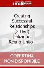 Creating Successful Relationships (2 Dvd) [Edizione: Regno Unito] dvd