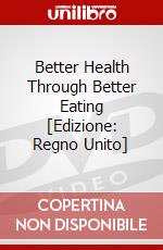 Better Health Through Better Eating [Edizione: Regno Unito] dvd