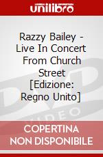 Razzy Bailey - Live In Concert From Church Street [Edizione: Regno Unito] dvd