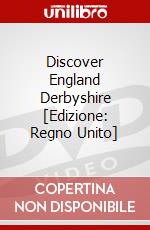 Discover England  Derbyshire [Edizione: Regno Unito] dvd