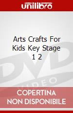 Arts Crafts For Kids Key Stage 1 2 dvd