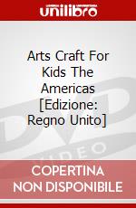 Arts  Craft For Kids  The Americas [Edizione: Regno Unito] dvd