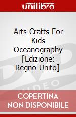 Arts  Crafts For Kids  Oceanography [Edizione: Regno Unito] dvd