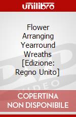 Flower Arranging  Yearround Wreaths [Edizione: Regno Unito] dvd