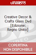 Creative Decor & Crafts Glass Dvd [Edizione: Regno Unito] dvd