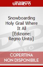 Snowboarding Holy Grail Where It All [Edizione: Regno Unito] dvd