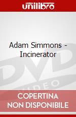 Adam Simmons - Incinerator [Edizione: Regno Unito] dvd