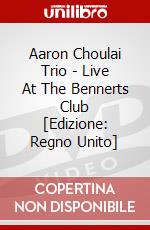 Aaron Choulai Trio - Live At The Bennerts Club [Edizione: Regno Unito] dvd