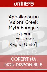 Appollononian Visions Greek Myth Baroque Opera [Edizione: Regno Unito] dvd