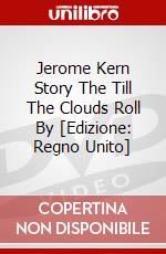 Jerome Kern Story The Till The Clouds Roll By [Edizione: Regno Unito] dvd